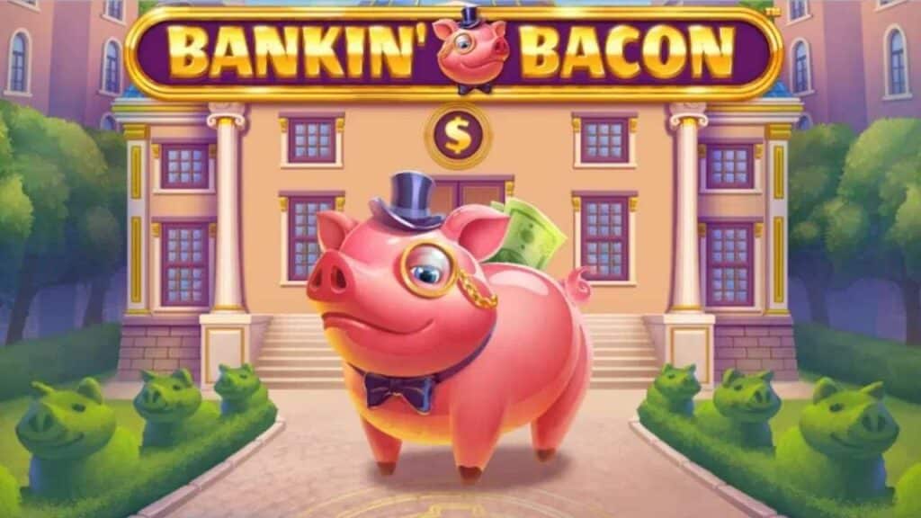 Bankin’ Bacon